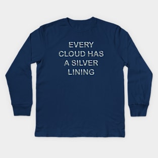 Every cloud has a silver lining Kids Long Sleeve T-Shirt